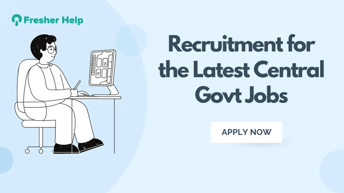 Recruitment for the Latest Central Govt Jobs