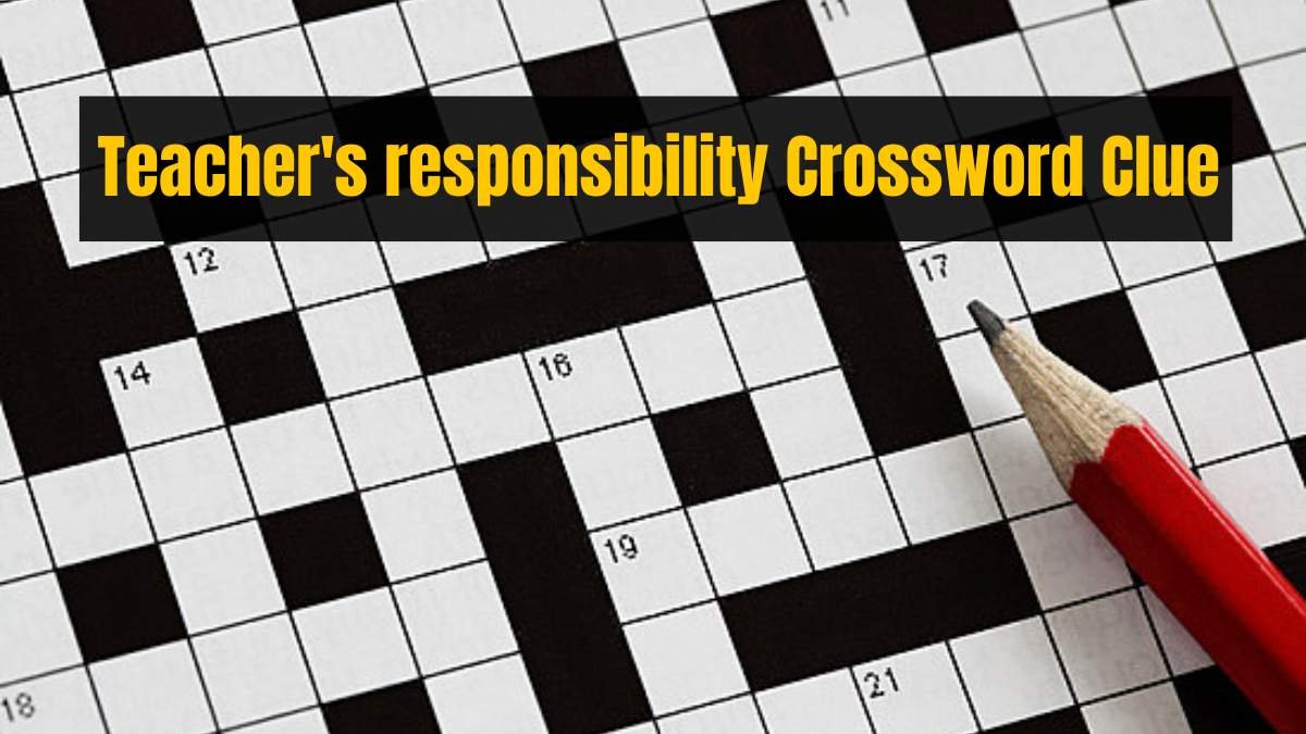 Teacher's responsibility Crossword Clue